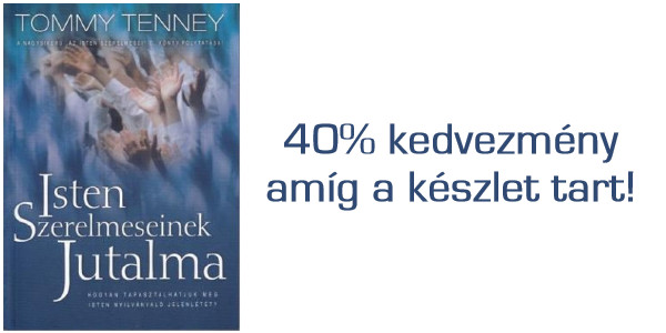 Tommy Tenney: Isten szerelmeseinek jutalma 40% akció
