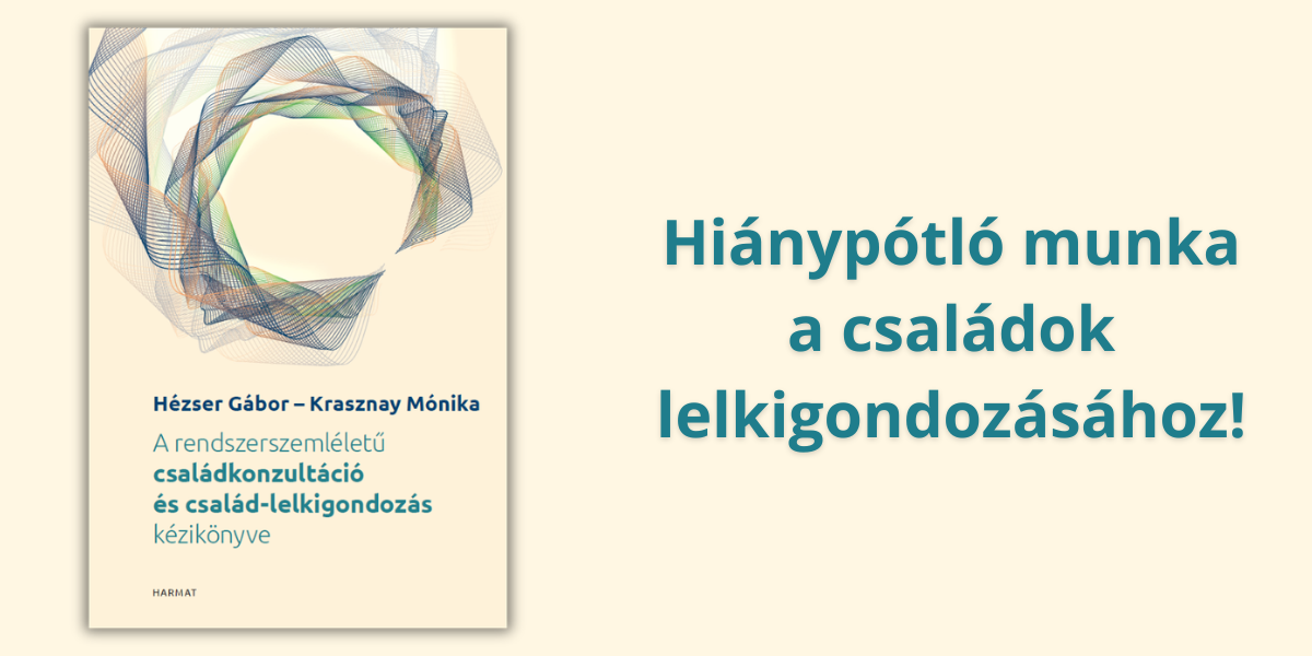 Hézser Gábor - Krasznay Mónika: A rendszerszemléletű családkonzultáció és család-lelkigondozás kézikönyve