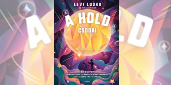 Levi Lusko: A Hold csodái. Áhítatok gyerekeknek
