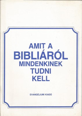 Amit a Bibliáról mindenkinek tudni kell (Füzetkapcsolt) [Antikvár könyv]