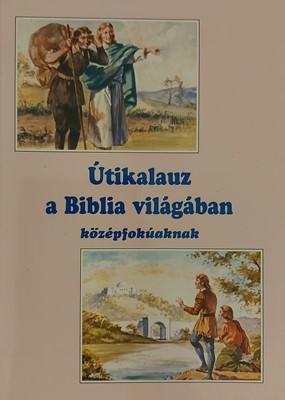 Útikalauz a Biblia világában, középfokúaknak
