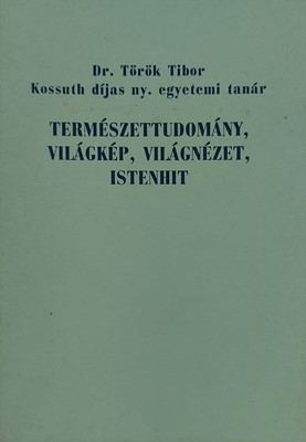 Természettudomány, világkép, világnézet, istenhit (Füzetkapcsolt) [Antikvár könyv]