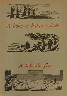 A bölcs és balga szüzek / A tékozló fiú