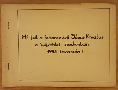 Mit tett a feltámadott Jézus Krisztus a Wemblei-stadionban 1955 tavaszán?