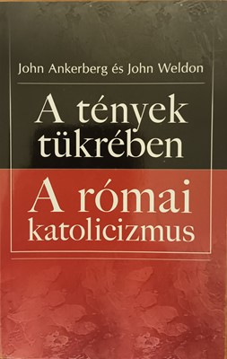 A tények tükrében a római katolicizmus (Papír) [Antikvár könyv]