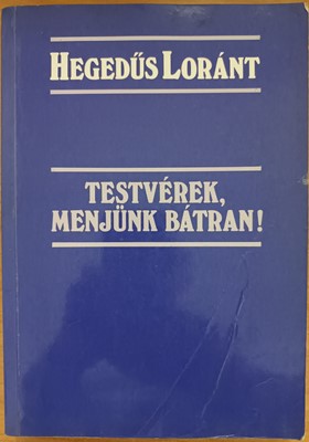 Testvérek, menjünk bátran!