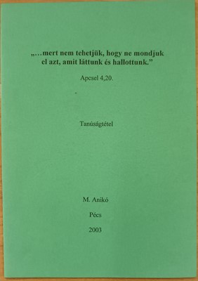 ...mert nem tehetjük, hogy ne mondjuk el azt, amit láttunk és hallottunk