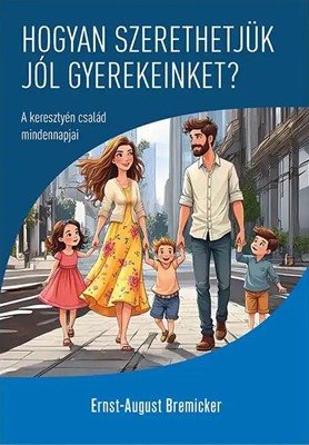 Hogyan szerethetjük jól gyerekeinket?