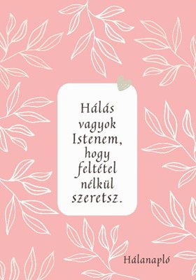 Hálanapló, Istenem, feltétel nélkül szeretsz (rózsaszín)