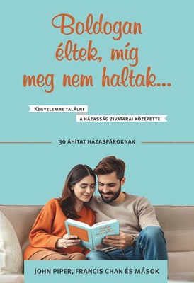 Boldogan éltek, míg meg nem haltak…