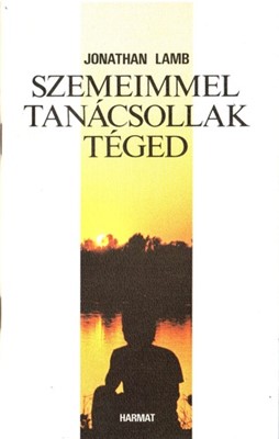 Szemeimmel tanácsollak téged