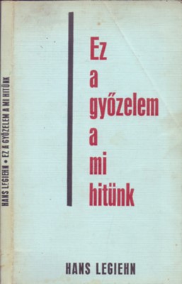 Ez a győzelem a mi hitünk