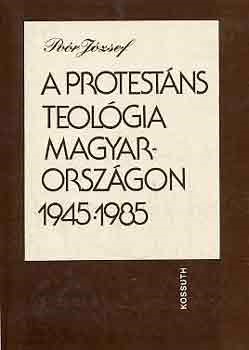 A protestáns teológia Magyarországon 1945-1985