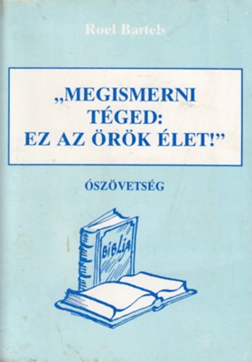 "Megismerni Téged: ez az örök élet"