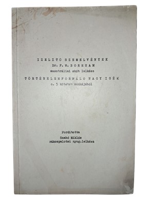 Ízelítő szemelvények Dr. F. W. Boreham ausztrál skót lelkész történelemformáló nagy igék c. 5  kötetes munkájából