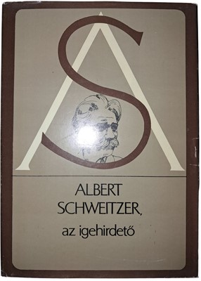 Albert Schweitzer, az igehirdető