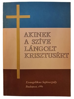 Akinek a szíve lángolt Krisztusért