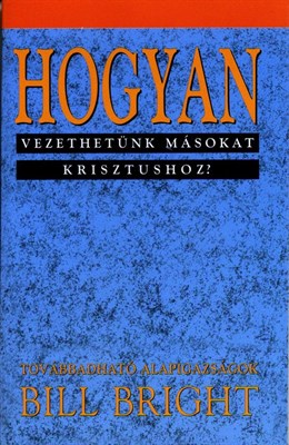 Hogyan vezethetünk másokat Krisztushoz?