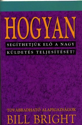 Hogyan segíthetjük elő a Nagy Küldetés teljesítését?