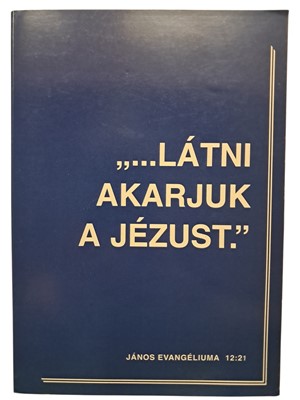 "...látni akarjuk a Jézust."