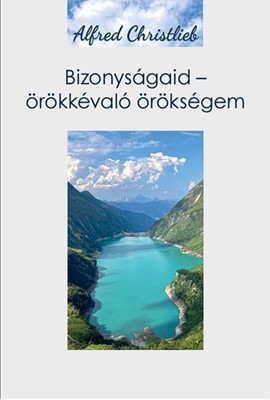 Bizonyságaid - örökkévaló örökségem
