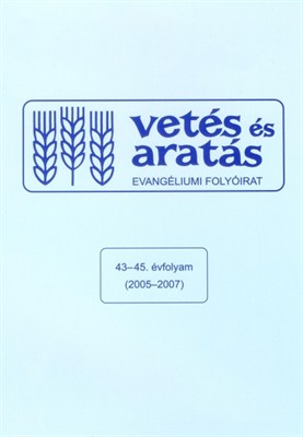 Vetés és Aratás 43-45. évfolyam (2005-2007) (Papír)