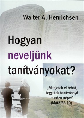 Hogyan neveljünk tanítványokat? (Papír)