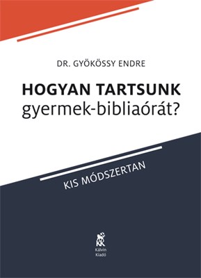 Hogyan tartsunk gyermek-bibliaórát? (Papír)