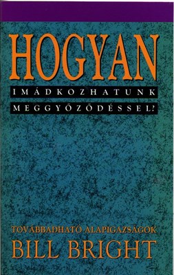 Hogyan imádkozhatunk meggyőződéssel? (Papír)