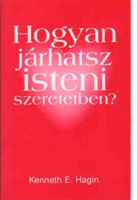 Hogyan járhatsz isteni szeretetben? (Papír)