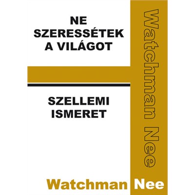 Ne szeressétek a világot - Szellemi ismeret