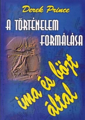 A történelem formálása ima és böjt által