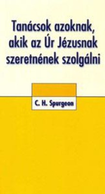 Tanácsok azoknak, akik az Úr Jézusnak szeretnének szolgálni