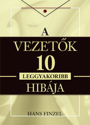 A vezetők tíz leggyakoribb hibája (Keménytáblás)