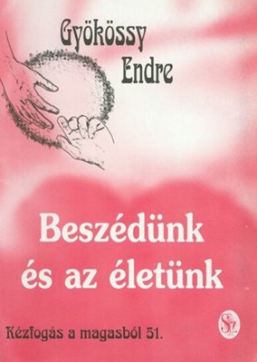 Beszédünk és az életünk