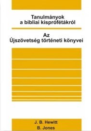 Tanulmányok a bibliai kisprófétákról + Az Újszövetség történeti könyvei
