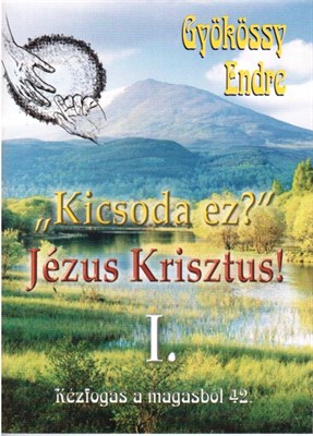 Kicsoda ez? Jézus Krisztus! I.