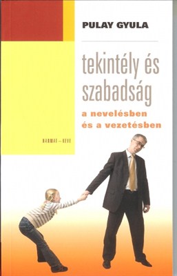 Tekintély és szabadság a nevelésben és a vezetésben (Papír)