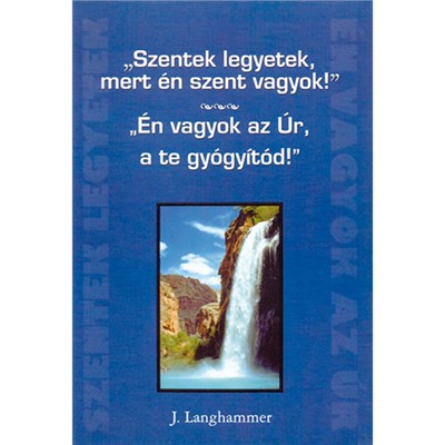 Szentek legyetek, mert én szent vagyok! - Én vagyok az Úr, a te gyógyítód!