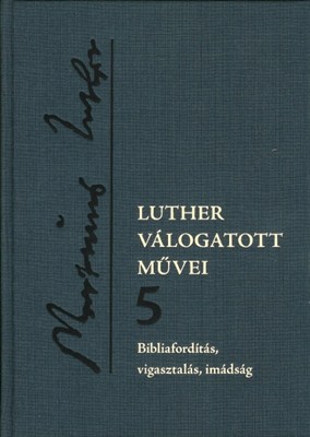 Luther válogatott művei 5. (keménytáblás vászonkötés)