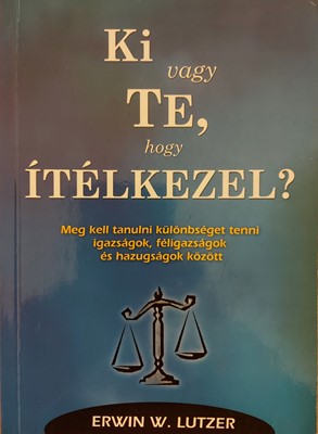 Ki vagy te hogy ítélkezel?