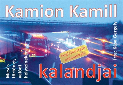 Kamion Kamill kalandjai (Keménytáblás)