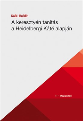 A keresztyén tanítás a Heidelbergi Káté alapján