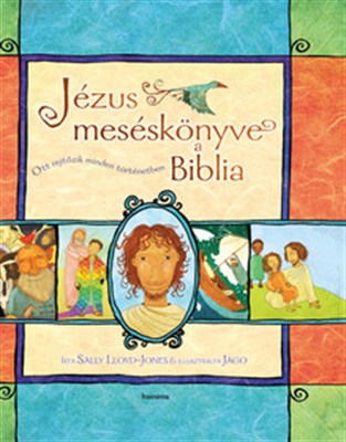 Jézus meséskönyve, a Biblia (Keménytáblás)