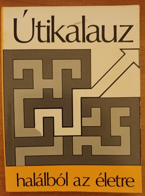 Útikalauz halálból az életre (Papír) [Antikvár könyv]