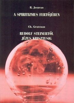 A spiritizmus fertőjében - Rudolf Steinertől Jézus Krisztusig (Papír)