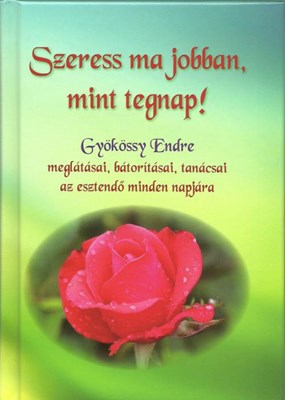 Szeress ma jobban, mint tegnap! (keménytáblás)