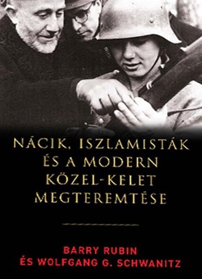 Nácik, iszlamisták és a modern Közel-Kelet megteremtése