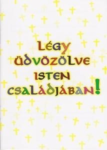 Légy üdvözölve Isten családjában!