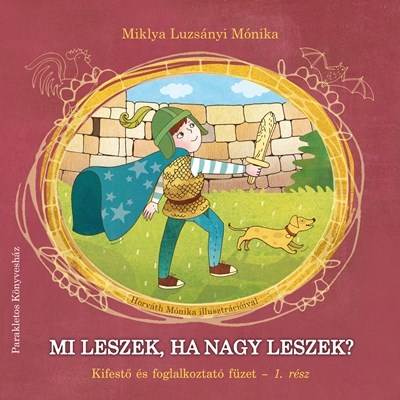 Mi leszek, ha nagy leszek? (Kifestő és foglalkoztató füzet 1. rész)